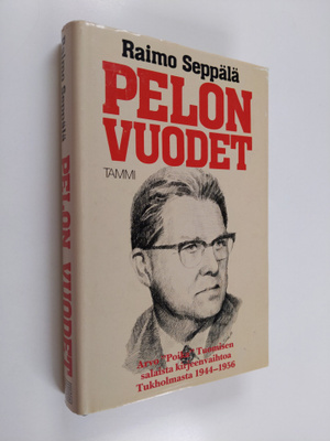 Raimo Seppälä : Pelon vuodet : Arvo "Poika" Tuomisen sala...