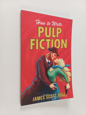 James Scott Bell : How to Write Pulp Fiction