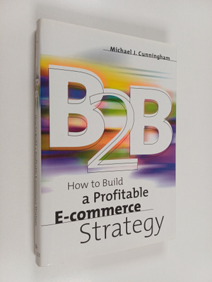 Michael J. Cunningham : B2B : how to build a profitable e...