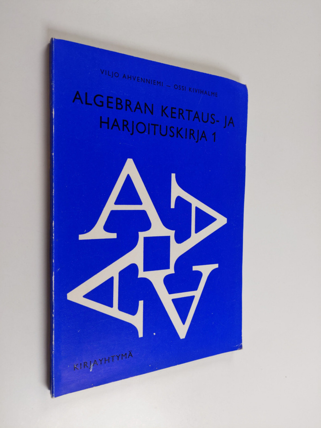 Viljo Ahvenniemi : Algebran kertaus- ja harjoituskirja 1