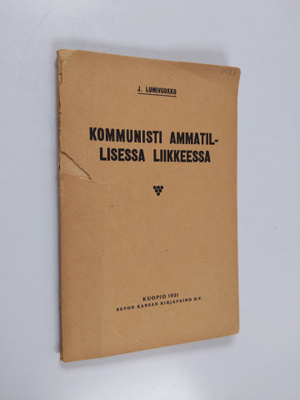 J. Lumivuokko : Kommunisti ammatillisessa liikkeessä