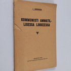 J. Lumivuokko : Kommunisti ammatillisessa liikkeessä - pikkukuva 1
