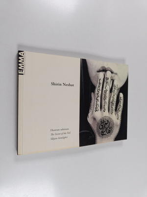 Shirin Neshat : Hunnun salaisuus = The secret of the veil...