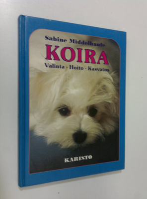 Sabine Middelhaufe : Koira : valinta, hoito, kasvatus