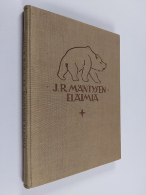 Toivo T. Kaila : J. R. Mäntysen eläimiä (tekijän omiste)