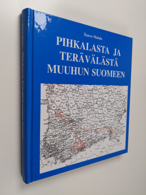 Teuvo Moisio : Pihkalasta ja Terävälästä muuhun Suomeen :...