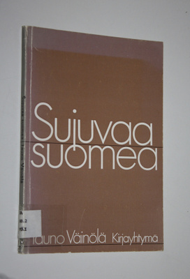 Tauno Väinölä : Sujuvaa suomea : opastusta äidinkielen kä...