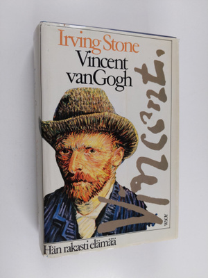 Irving Stone : Vincent van Gogh : hän rakasti elämää