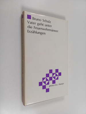 Bruno Schulz : Vater geht unter die Feuerwehrmänner : Erz...