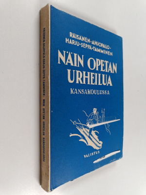 Paavo Räisänen : Näin opetan urheilua : kansakoulu-urheil...
