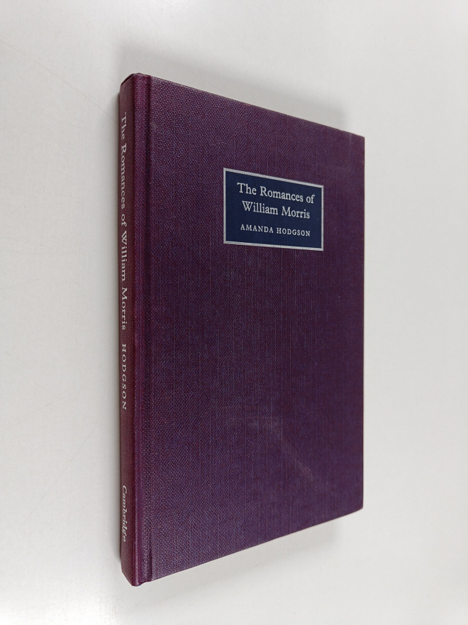 Amanda Hodgson : The romances of William Morris