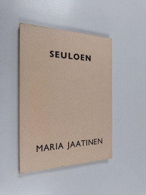 Maria Jaatinen : Seuloen