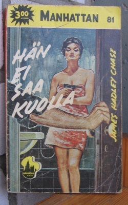 Manhattan 81. James Hadley Chase: Hän ei saa kuolla. 187 s.
