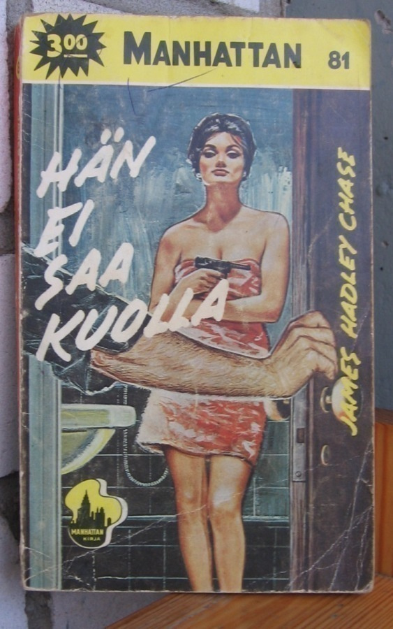Manhattan 81. James Hadley Chase: Hän ei saa kuolla. 187 s.