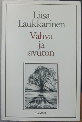 Liisa Laukkarinen: Vahva ja avuton, Tammi 1985. 99 s.