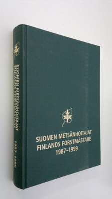 Suomen metsänhoitajat 1987-1999 = Finlands forstmästare 1...