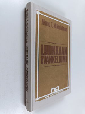 Aimo T. Nikolainen : Luukkaan evankeliumi : Jeesuksen his...