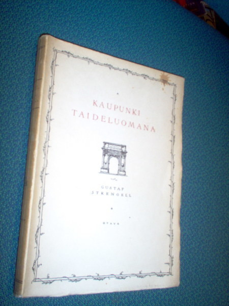 Gustaf Strengell: Kaupunki taideluomana (1.p.1923) Sis.pk:t