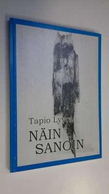 Tapio Lyyra : Näin sanoin (signeerattu)