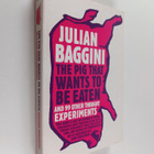 Julian Baggini : The Pig That Wants to Be Eaten : And Nin... - pikkukuva 1
