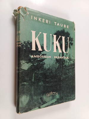 Inkeri Taube : Kuku, Ambomaan parantaja : lähetyslääkärin...