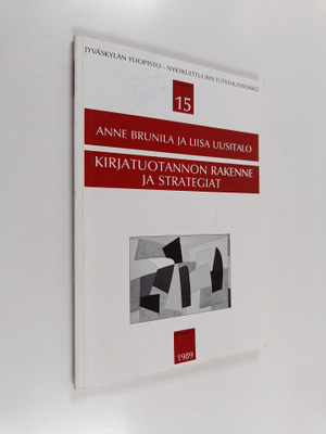 Anne Brunila : Kirjatuotannon rakenne ja strategiat