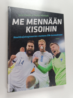 Pekka Mäntylä ym. : Me mennään kisoihin : Huuhkajakapteen...