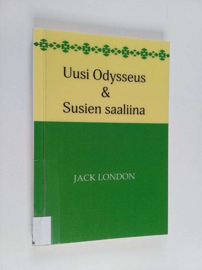 Jack London : Uusi Odysseus & Susien saaliina