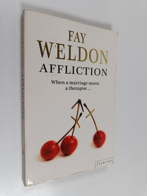 Fay Weldon : Affliction : When a amarriage meets a therapist