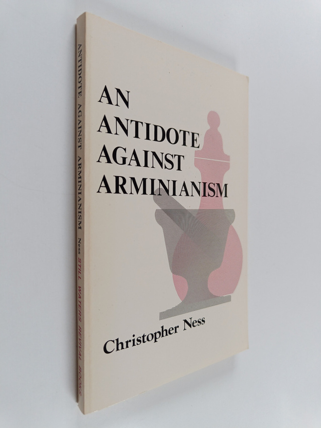 John Owen ym. : An Antidote Against Arminianism ; Or, A T...