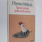 Hannu Mäkelä : Satu tytöstä, joka etsi onnea - pikkukuva 1