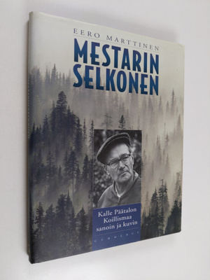 Eero Marttinen : Mestarin selkonen : Kalle Päätalon Koill...