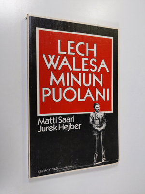 Matti Saari : Lech Walesa : minun Puolani