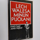 Matti Saari : Lech Walesa : minun Puolani - pikkukuva 1