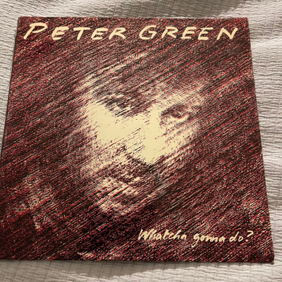 PETER GREEN: Whatcha gonna do? * UK 1981