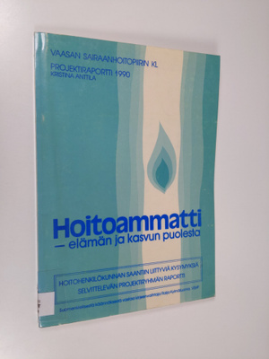 Kristina Anttila : Hoitoammatti - elämän ja kasvun puolesta