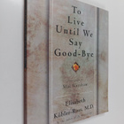 Elisabeth Kubler-Ross : To live until we say good-bye - pikkukuva 1