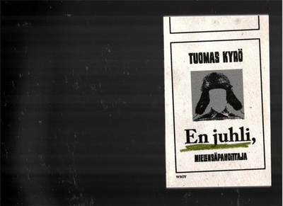 TUOMAS KYRÖ: En juhli, Mielensäpahoittaja