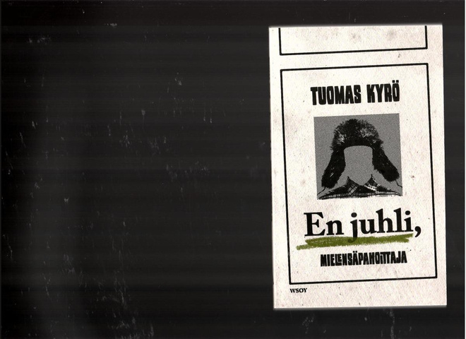 TUOMAS KYRÖ: En juhli, Mielensäpahoittaja