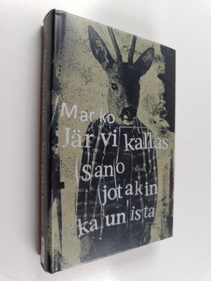 Marko Järvikallas : Sano jotakin kaunista