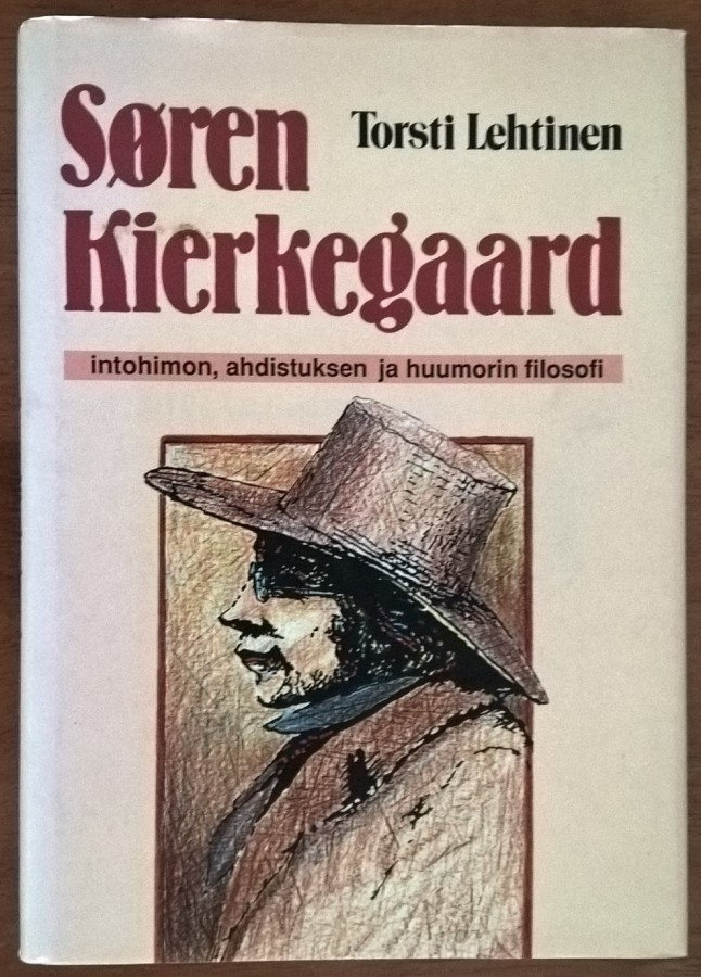 Torsti Lehtinen: Søren Kierkegaard - Intohimon, ahdistuksen