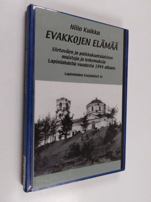 Niilo Kuikka : Evakkojen elämää : siirtoväen ja paikkakun...
