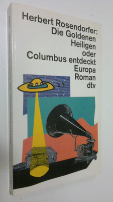 Herbert Rosendorfer : Die goldenen Heiligen oder Columbus...