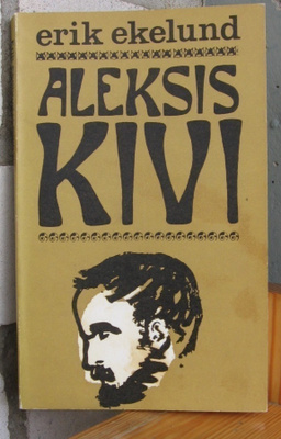 Erik Ekelund: Aleksis Kivi, Kust. Caius Kajanti 1966. 147 s.