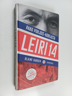 Blaine Harden : Leiri 14 : pako Pohjois-Koreasta
