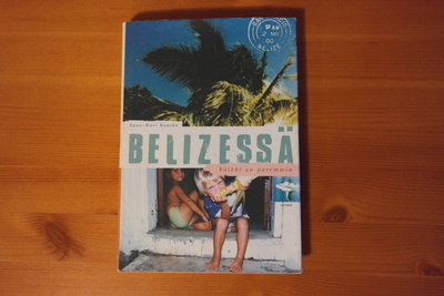 Anna-Mari Raaska: Belizessä kaikki on paremmin.1.p.2000.Sid.