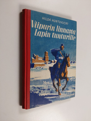 Hilda Huntuvuori : Viipurin linnasta Lapin tunturille : k...