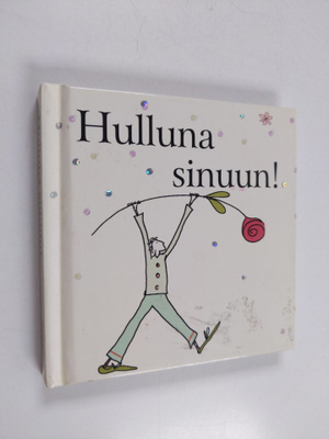 Hulluna sinuun!