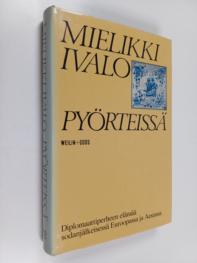 Mielikki Ivalo : Pyörteissä : diplomaattiperheen elämää s...