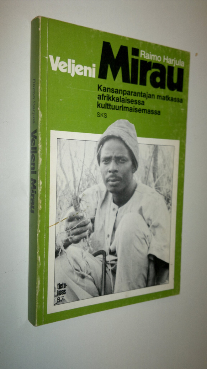 Raimo Harjula : Veljeni Mirau : kansanparantajan matkassa...